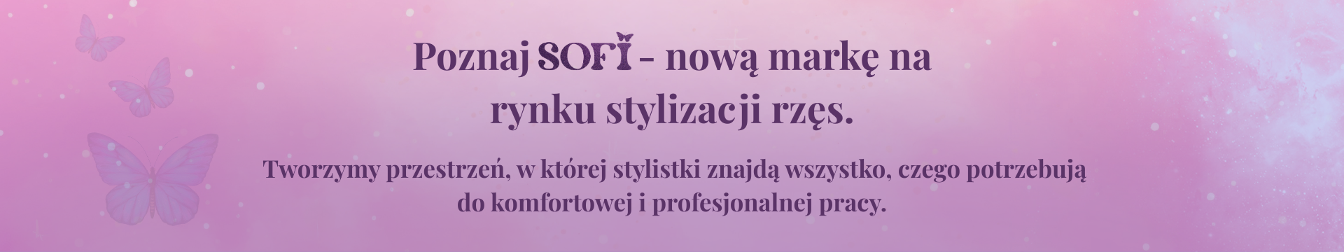 Poznaj SOFI - nowa marka na rynku stylizacji rzęs